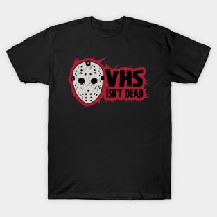 Vhs isn't DEAD T-Shirt